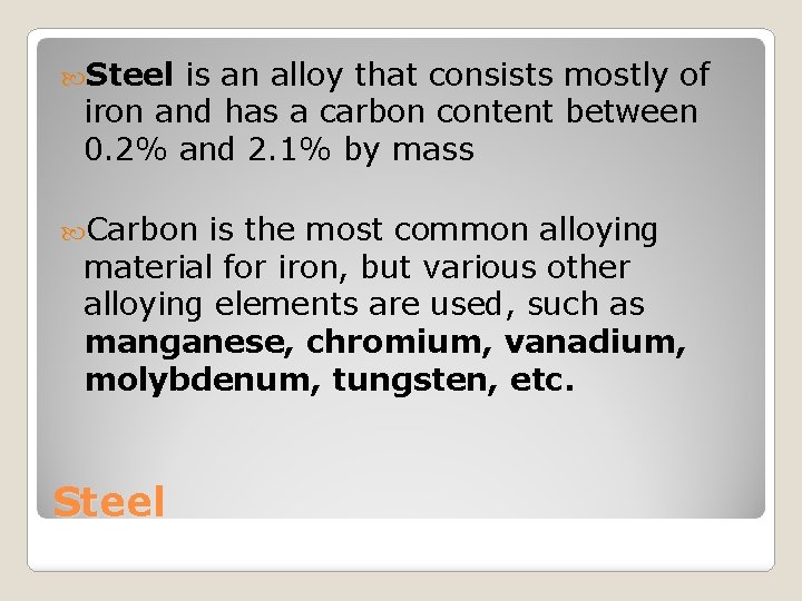  Steel is an alloy that consists mostly of iron and has a carbon