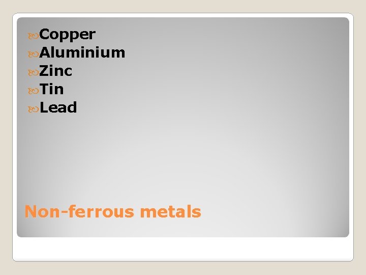  Copper Aluminium Zinc Tin Lead Non-ferrous metals 