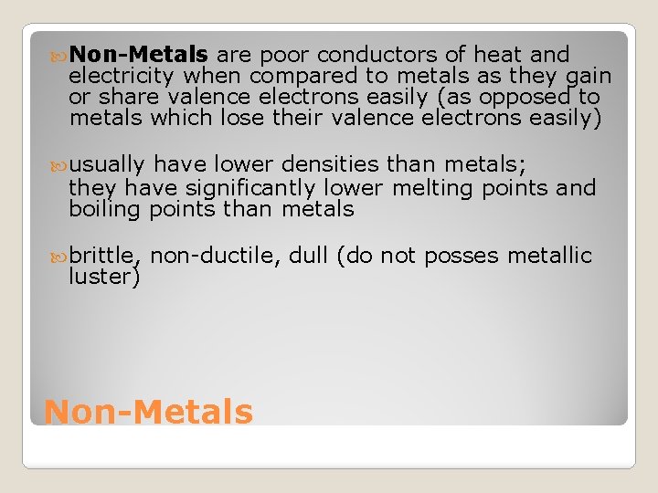  Non-Metals are poor conductors of heat and electricity when compared to metals as