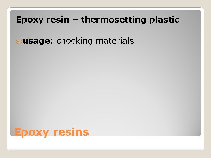 Epoxy resin – thermosetting plastic usage: chocking materials Epoxy resins 