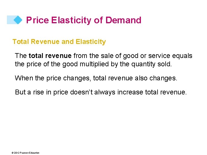 Price Elasticity of Demand Total Revenue and Elasticity The total revenue from the sale