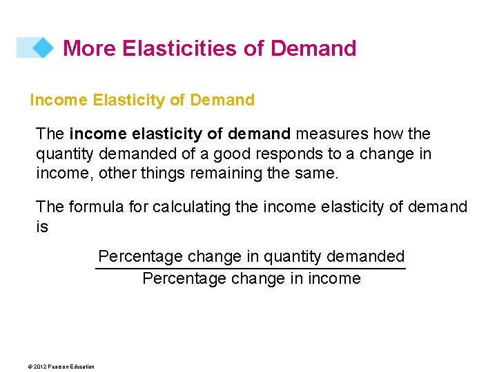 More Elasticities of Demand Income Elasticity of Demand The income elasticity of demand measures