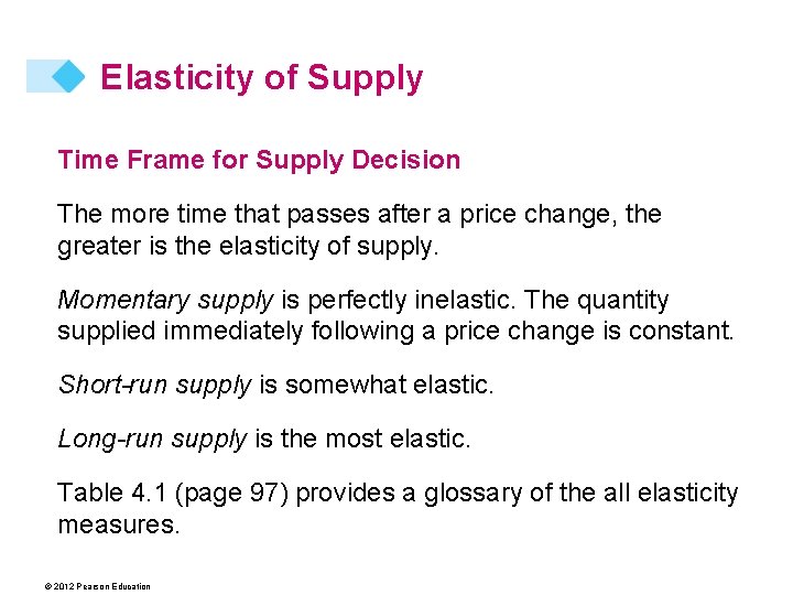 Elasticity of Supply Time Frame for Supply Decision The more time that passes after