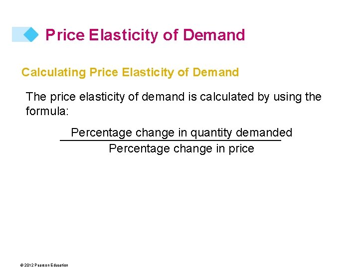 Price Elasticity of Demand Calculating Price Elasticity of Demand The price elasticity of demand