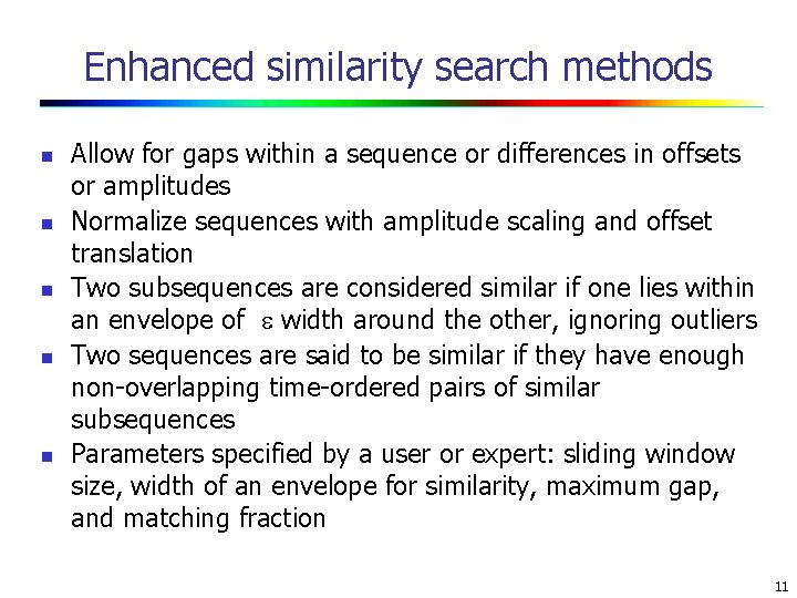 Enhanced similarity search methods n n n Allow for gaps within a sequence or