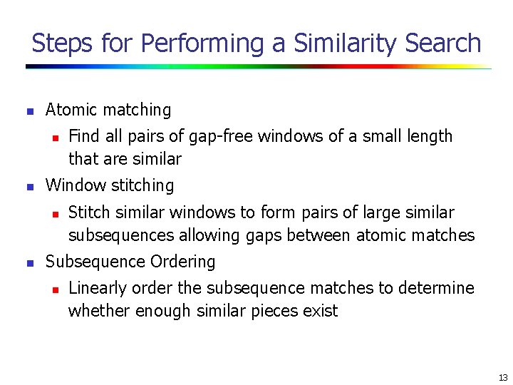 Steps for Performing a Similarity Search n Atomic matching n n Window stitching n
