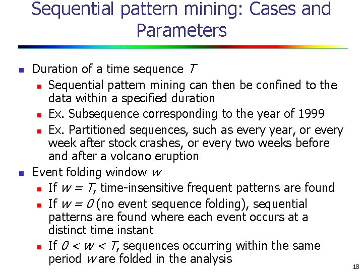 Sequential pattern mining: Cases and Parameters n n Duration of a time sequence T