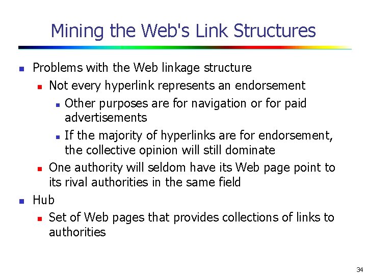 Mining the Web's Link Structures n n Problems with the Web linkage structure n