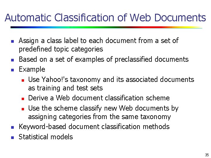 Automatic Classification of Web Documents n n n Assign a class label to each