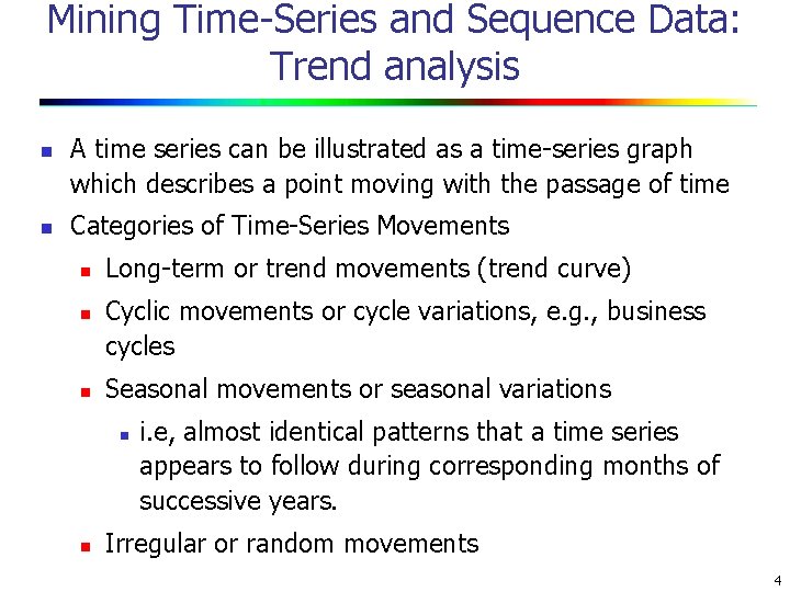 Mining Time-Series and Sequence Data: Trend analysis n n A time series can be