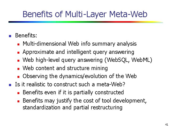 Benefits of Multi-Layer Meta-Web n n Benefits: n Multi-dimensional Web info summary analysis n