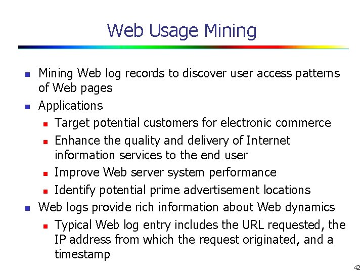 Web Usage Mining n n n Mining Web log records to discover user access