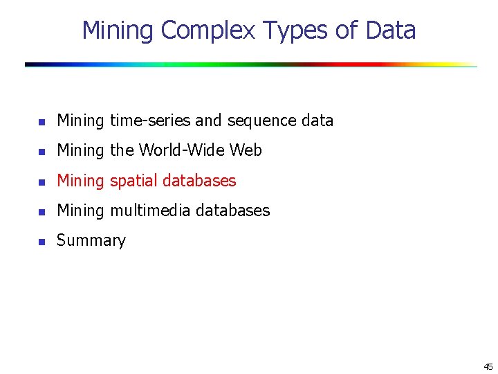 Mining Complex Types of Data n Mining time-series and sequence data n Mining the