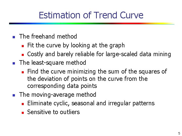 Estimation of Trend Curve n n n The freehand method n Fit the curve