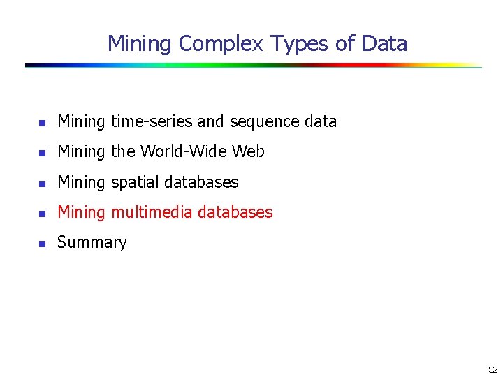 Mining Complex Types of Data n Mining time-series and sequence data n Mining the