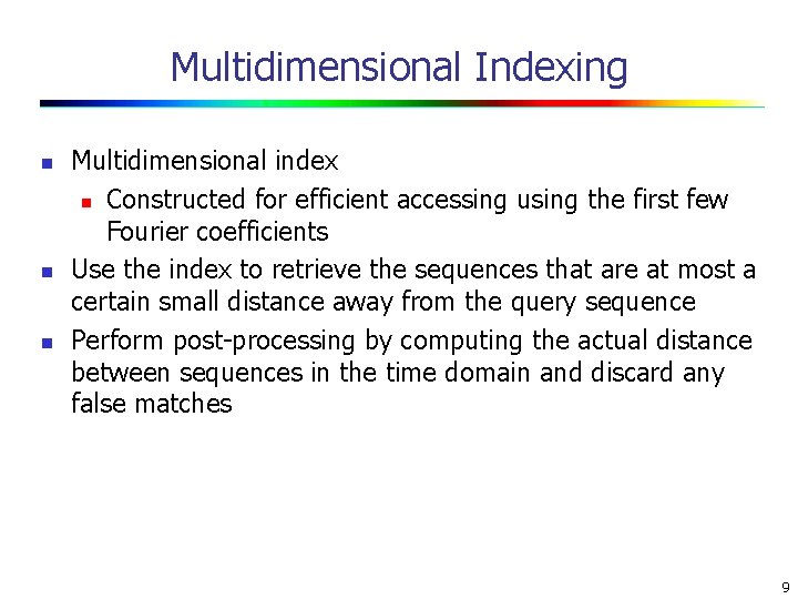 Multidimensional Indexing n n n Multidimensional index n Constructed for efficient accessing using the