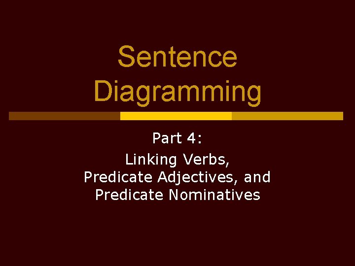 Sentence Diagramming Part 4: Linking Verbs, Predicate Adjectives, and Predicate Nominatives 