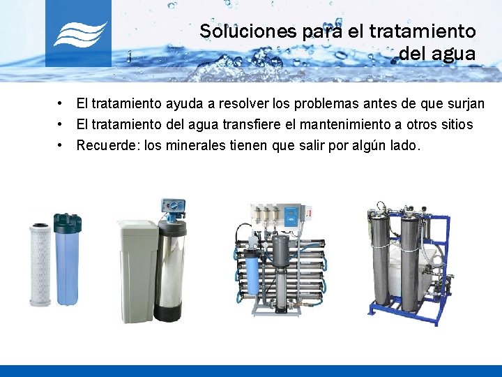 Soluciones para el tratamiento del agua • El tratamiento ayuda a resolver los problemas