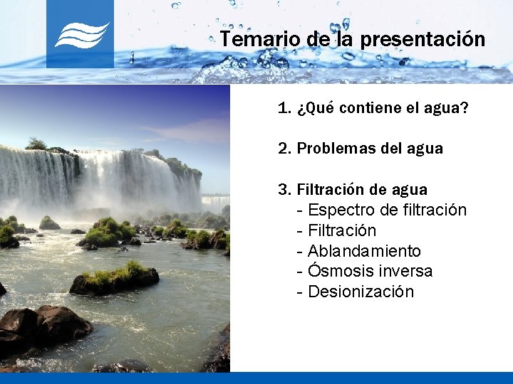 Temario de la presentación 1. ¿Qué contiene el agua? 2. Problemas del agua 3.