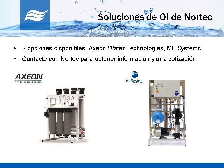Soluciones de OI de Nortec • 2 opciones disponibles: Axeon Water Technologies, ML Systems