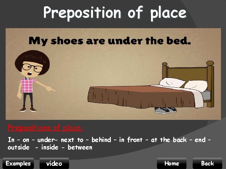 Preposition of place Prepositions of place: In – on – under- next to –