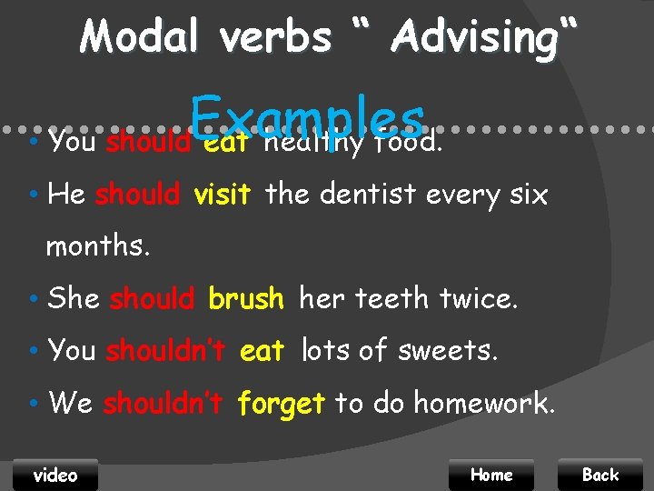 Modal verbs “ Advising“ Examples • • • • • • • • •