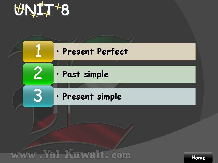 UNIT 8 1 2 3 • Present Perfect • Past simple • Present simple