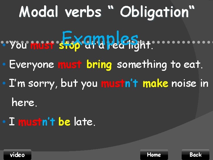 Modal verbs “ Obligation“ Examples • • • • • • • • •