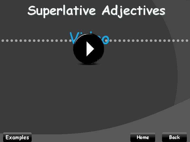 Superlative Adjectives Video • • • • • • • • • • •