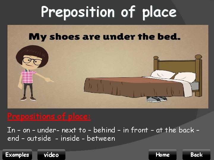 Preposition of place Prepositions of place: In – on – under- next to –