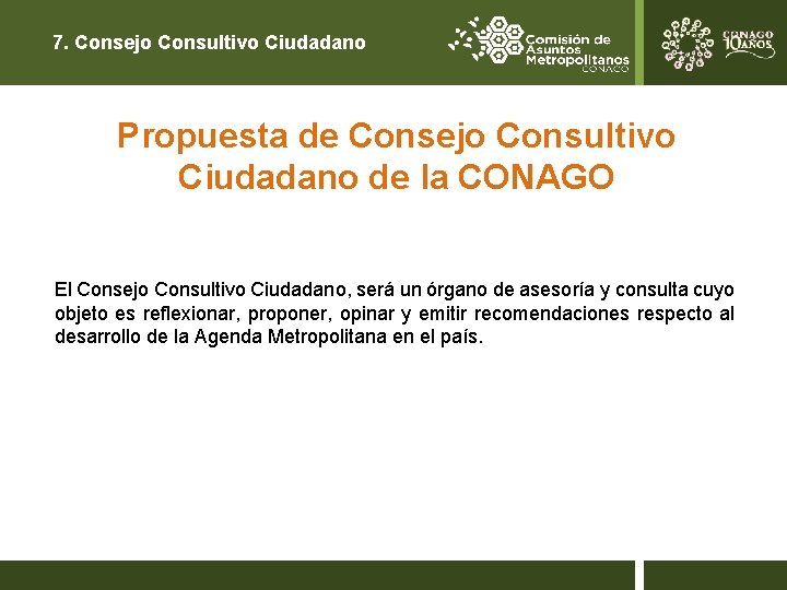 7. Consejo Consultivo Ciudadano Propuesta de Consejo Consultivo Ciudadano de la CONAGO El Consejo