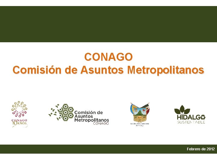 CONAGO Comisión de Asuntos Metropolitanos Febrero de 2012 