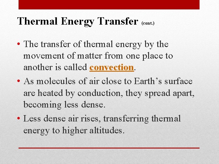 Thermal Energy Transfer (cont. ) • The transfer of thermal energy by the movement