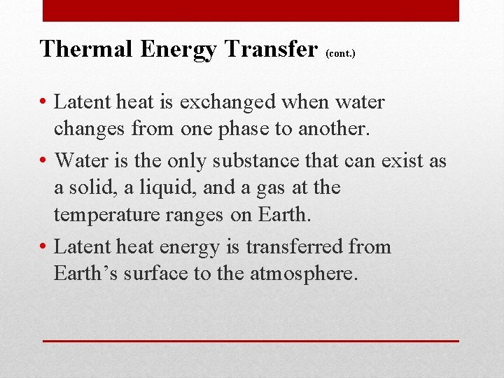 Thermal Energy Transfer (cont. ) • Latent heat is exchanged when water changes from