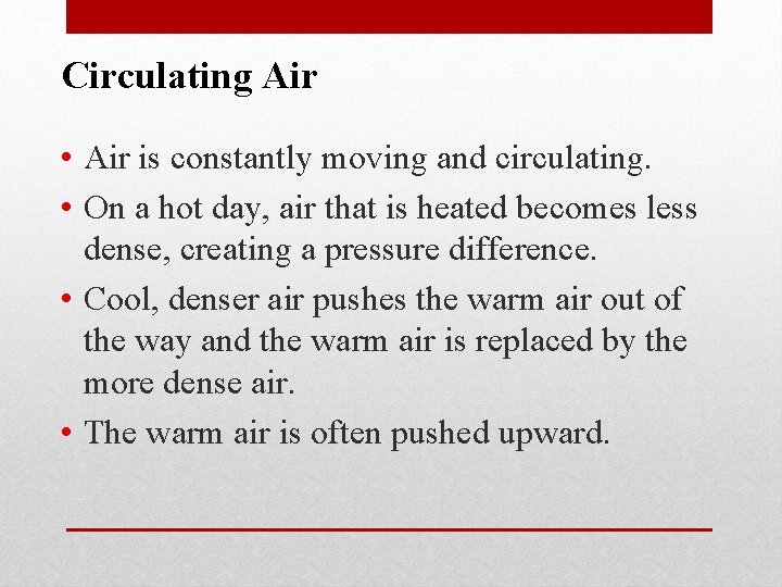 Circulating Air • Air is constantly moving and circulating. • On a hot day,