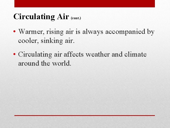 Circulating Air (cont. ) • Warmer, rising air is always accompanied by cooler, sinking