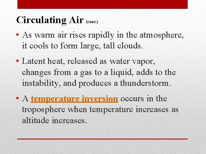 Circulating Air (cont. ) • As warm air rises rapidly in the atmosphere, it