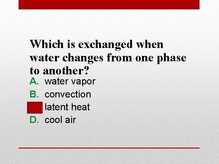 Which is exchanged when water changes from one phase to another? A. B. C.
