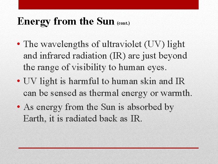 Energy from the Sun (cont. ) • The wavelengths of ultraviolet (UV) light and