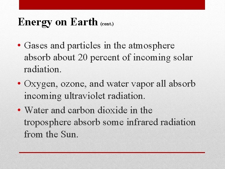 Energy on Earth (cont. ) • Gases and particles in the atmosphere absorb about