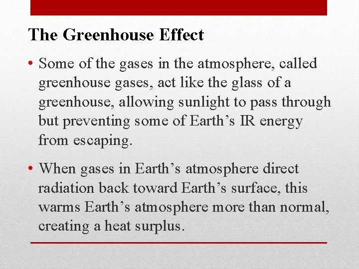 The Greenhouse Effect • Some of the gases in the atmosphere, called greenhouse gases,