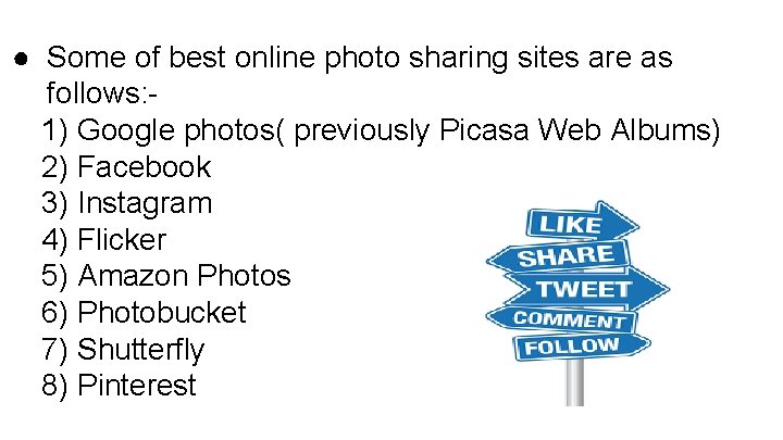 ● Some of best online photo sharing sites are as follows: 1) Google photos(