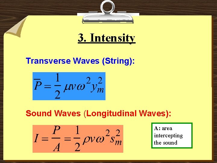 3. Intensity Transverse Waves (String): Sound Waves (Longitudinal Waves): A: area intercepting the sound