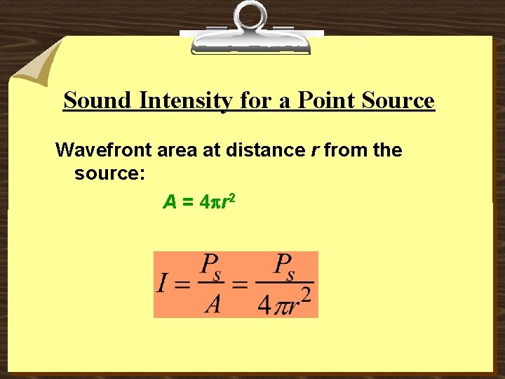 Sound Intensity for a Point Source Wavefront area at distance r from the source: