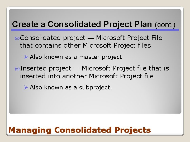 Create a Consolidated Project Plan (cont. ) Consolidated project — Microsoft Project File that Create a Consolidated Project Plan (cont. ) Consolidated project — Microsoft Project File that