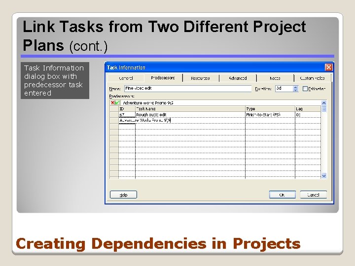Link Tasks from Two Different Project Plans (cont. ) Task Information dialog box with Link Tasks from Two Different Project Plans (cont. ) Task Information dialog box with