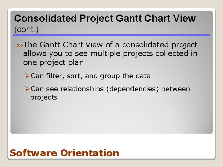 Consolidated Project Gantt Chart View (cont. ) The Gantt Chart view of a consolidated Consolidated Project Gantt Chart View (cont. ) The Gantt Chart view of a consolidated