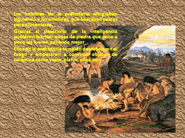  • Los hombres de la prehistoria emigraban siguiendo a los animales, que buscaban