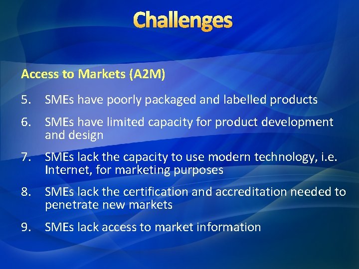 Challenges Access to Markets (A 2 M) 5. SMEs have poorly packaged and labelled