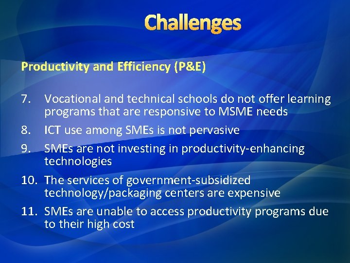 Challenges Productivity and Efficiency (P&E) 7. Vocational and technical schools do not offer learning